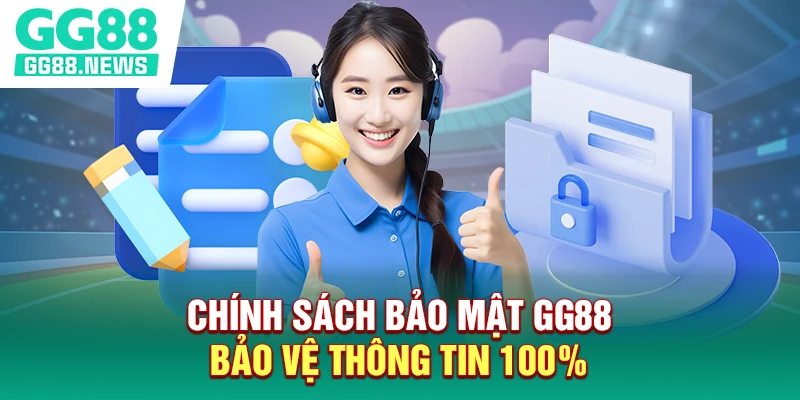 Chính sách bảo mật GG88 bảo vệ thông tin 100% Chính sách bảo mật GG88 bảo vệ thông tin 100%