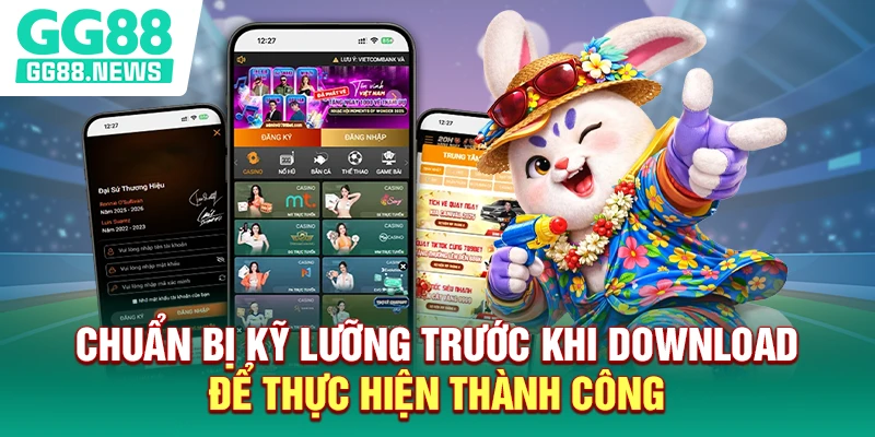 Chuẩn bị kỹ lưỡng trước khi download để thực hiện thành công Chuẩn bị kỹ lưỡng trước khi download để thực hiện thành công