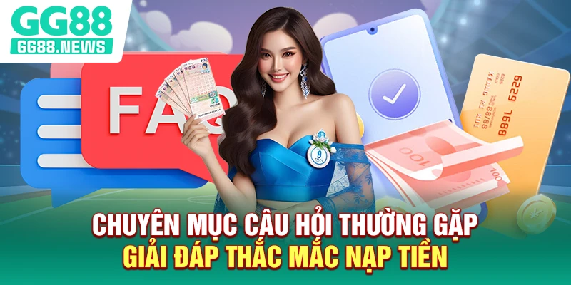 Chuyên mục câu hỏi thường gặp giải đáp thắc mắc nạp tiền Chuyên mục câu hỏi thường gặp giải đáp thắc mắc nạp tiền