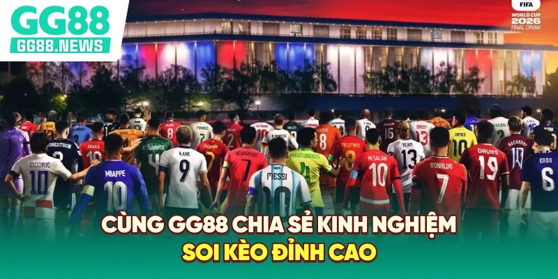 Cùng GG88 chia sẻ kinh nghiệm soi kèo đỉnh cao Cùng GG88 chia sẻ kinh nghiệm soi kèo đỉnh cao