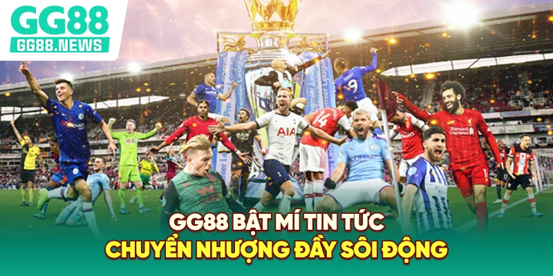 GG88 bật mí tin tức chuyển nhượng đầy sôi động GG88 bật mí tin tức chuyển nhượng đầy sôi động