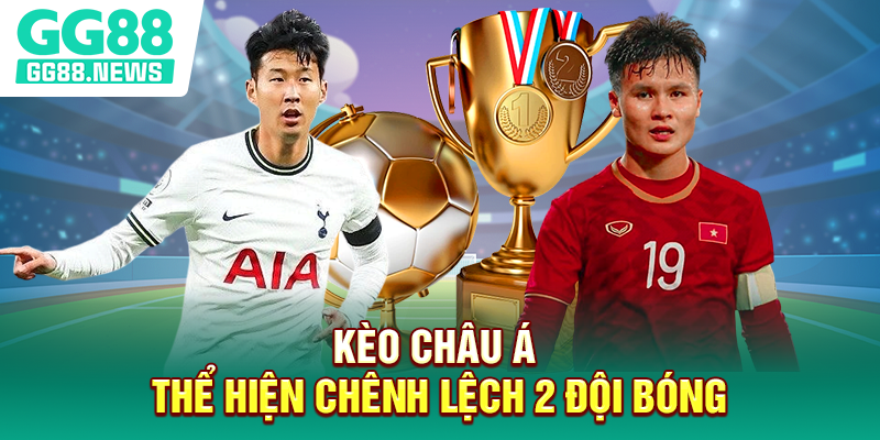 Kèo châu Á thể hiện chênh lệch 2 đội bóng Kèo châu Á thể hiện chênh lệch 2 đội bóng