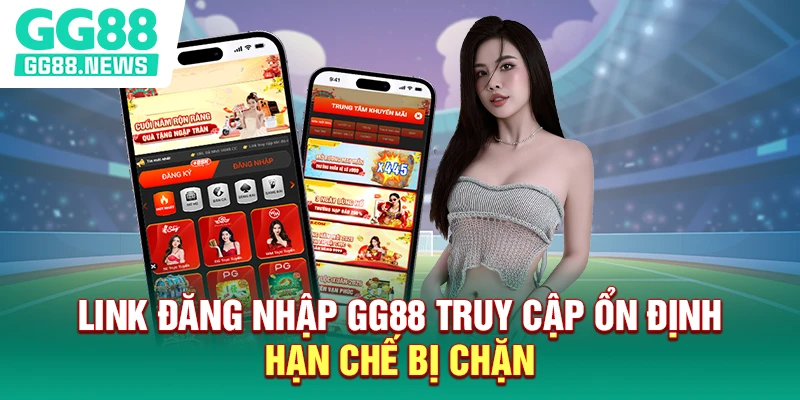 Link đăng nhập GG88 truy cập ổn định, hạn chế bị chặn Link đăng nhập GG88 truy cập ổn định, hạn chế bị chặn
