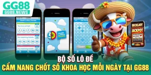 Bộ Số Lô Đề - Cẩm Nang Chốt Số Khoa Học Mỗi Ngày Tại GG88