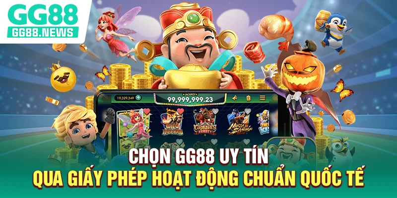 Chọn GG88 uy tín qua giấy phép hoạt động chuẩn quốc tế