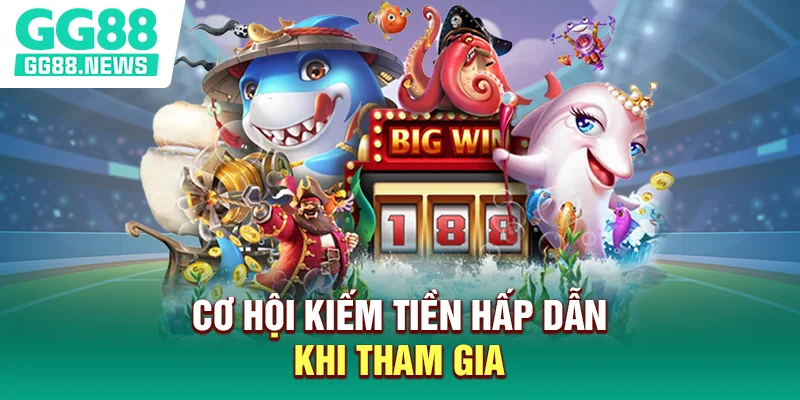 Cơ hội kiếm tiền hấp dẫn khi tham gia