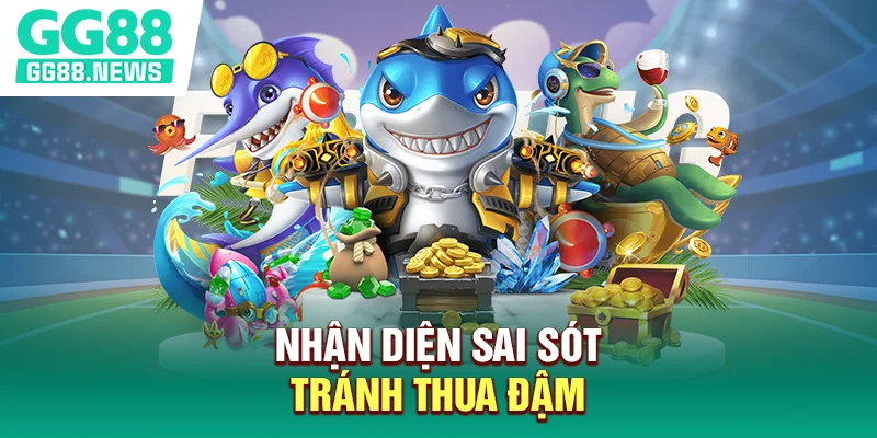 Nhận diện sai sót tránh thua đậm