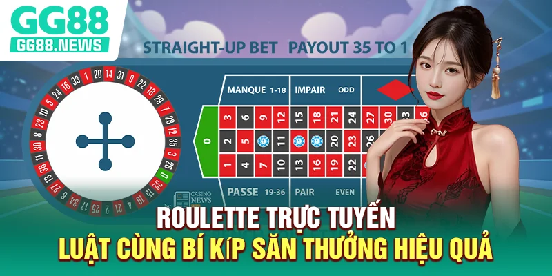 Roulette Trực Tuyến - Luật Cùng Bí Kíp Săn Thưởng Hiệu Quả