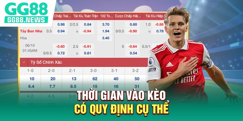Thời gian vào kèo có quy định cụ thể