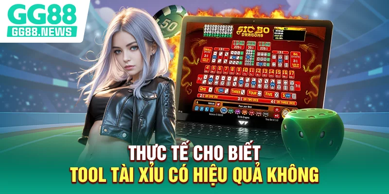 Thực tế cho biết Tool tài xỉu có hiệu quả không